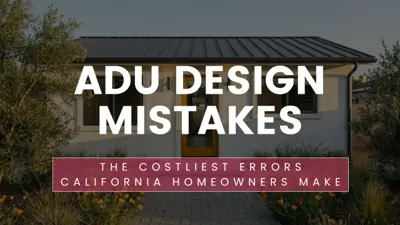 ADU design mistakes blog hero showing common design errors California homeowners make
