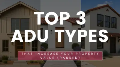 Top 3 ADU Types That Increase Property Value (Ranked)