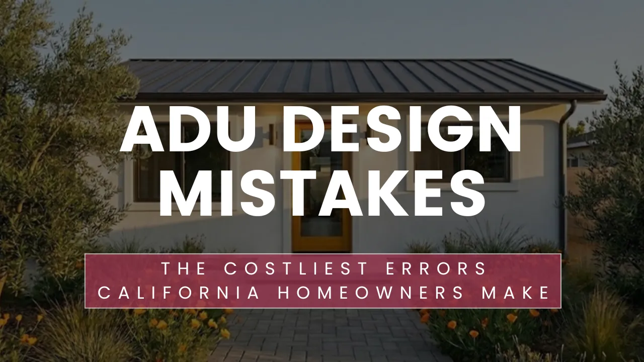 ADU design mistakes blog hero showing common design errors California homeowners make