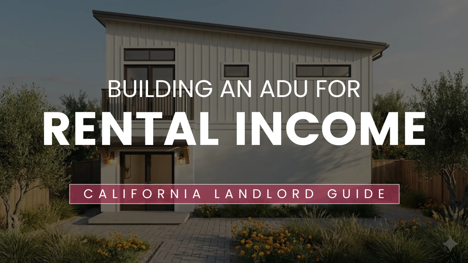 ADU rental income in California: investment returns, rental rates, and wealth building strategies